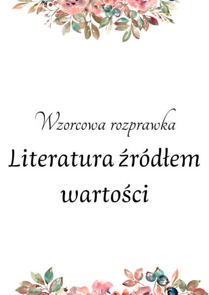 Rozprawka dotycząca wartości i literatury! Do wydruku i pracy na lekcji. HIT!