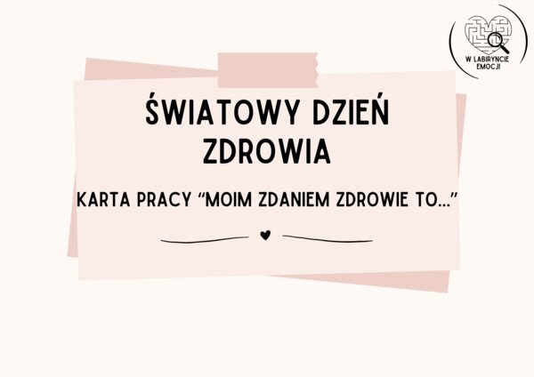 ŚWIATOWY DZIEŃ ZDROWIA_Karta pracy "Moim zdaniem zdrowie to..."