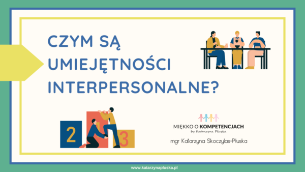 Czym są umiejętności interpersonalne? Prezentacja dedykowana dzieciom i młodzieży.