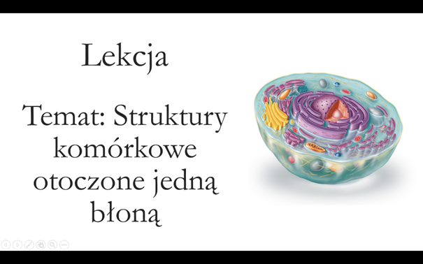 Klasa 1 (zakres rozszerzony) - Struktury komórkowe otoczone jedną błoną - prezentacja