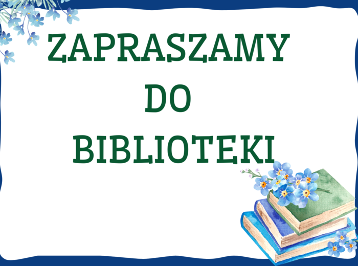 ZAPRASZAMY DO BIBLIOTEKI - biblioteka - gazetka – zalety biblioteki - cytaty – wersja 1