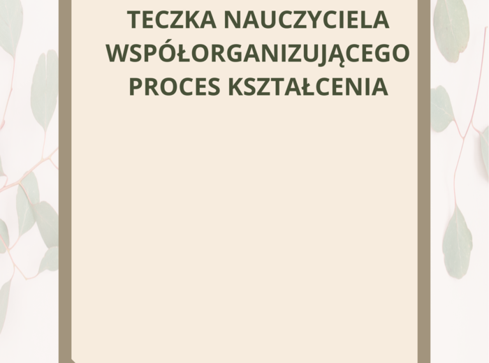 TECZKA NAUCZYCIELA WSPÓŁORGANIZUJĄCEGO PROCES KSZTAŁCENIA/NAUCZYCIELA WSPOMAGAJĄCEGO+WPISY DO DZIENNIKA