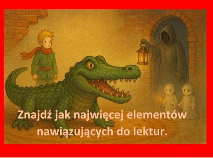 Znajdź elementy nawiązujące do lektur obowiązkowych kl. 7-8. E8