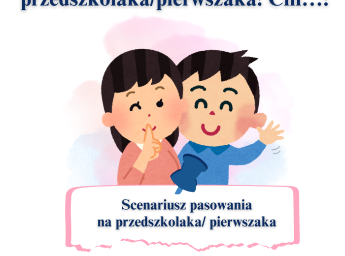 "Chodźcie! Zdradzimy Wam sekret przedszkolaka/ pierwszaka!" Humorystyczny scenariusz pasowania na przedszkolaka / ucznia klasy pierwszej.