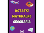 Notatki maturalne - Geografia