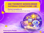 Jak tworzyć nowoczesne materiały dydaktyczne z AI