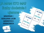 „JA MAM, KTO MA” liczby całkowite - mnożenie i dzielenie liczb dodatnich i ujemnych