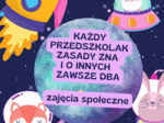 KAŻDY PRZEDSZKOLAK ZASADY ZNA- ZAJĘCIA SPOŁECZNE REWALIDACJA