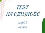 Test na czujność - część 6 wiosna
