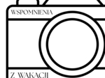 Aparat- wspomnienia z wakacji