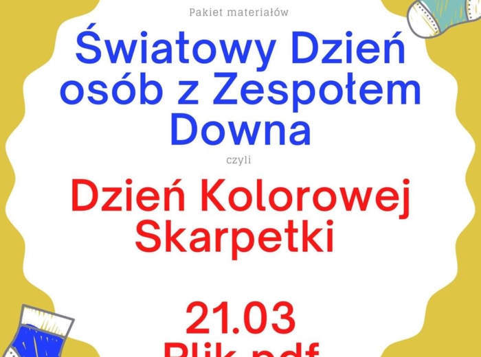 PAKIET MATERIAŁÓW NA DZIEŃ OSÓB Z ZESPOŁEM DOWNA - DZIEŃ KOLOROWEJ SKARPETKI PDF