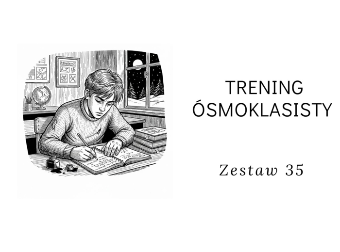 Egzamin ósmoklasisty - zestaw 35