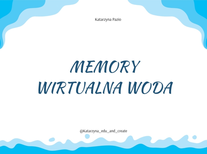 WIRTUALNA WODA – KROPLE WODY MEMORY – DZIEŃ WODY