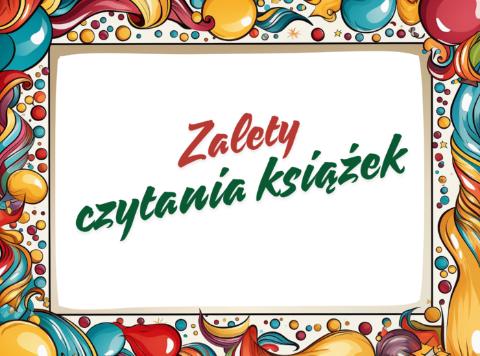 ZALETY CZYTANIA KSIĄŻEK - gazetka - biblioteka - język polski - 14 stron - wersja 2