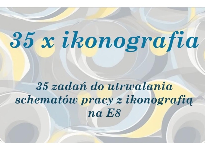 35 zadań do ikonografii na E8