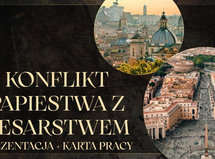"Konflikt papiestwa z cesarstwem" - prezentacja + karta pracy