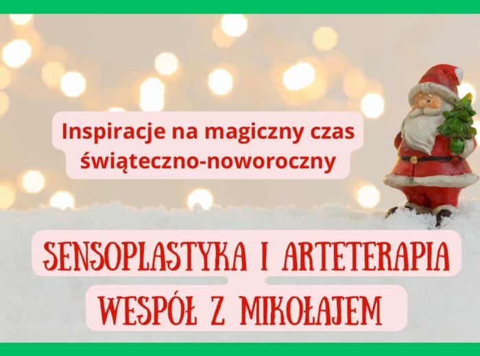 Sensoplastyka i arteterapia wespół z Mikołajem - prezentacja pełna inspiracji