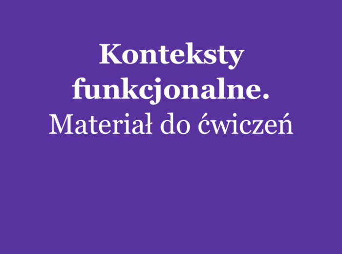 Konteksty funkcjonalne. Materiał do ćwiczeń