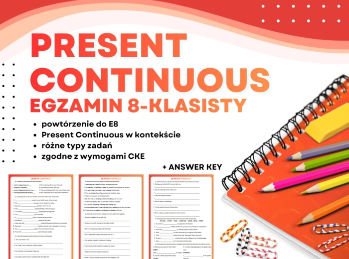 PRESENT CONTINUOUS – Egzamin Ósmoklasisty (E8) + answer key | ESL A2+ / B1 | Zadania przygotowujące do egzaminu 8-klasisty z języka angielskiego