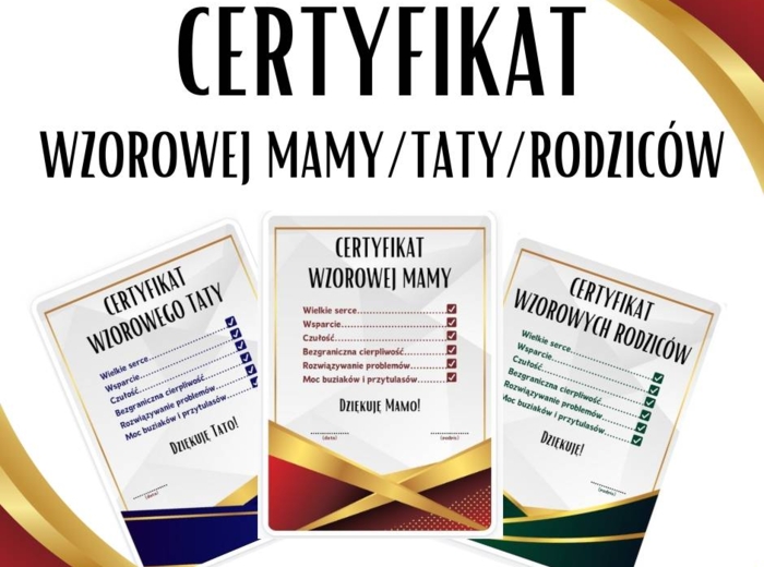 Certyfikaty: Wzorowej Mamy, Wzorowego Taty, Wzorowych Rodziców