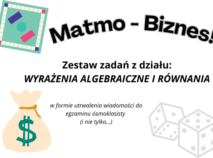 Matmo - Biznes - powtórzenie wiadomości dla kl. VIII z działu: wyrażenia algebraiczne i równania