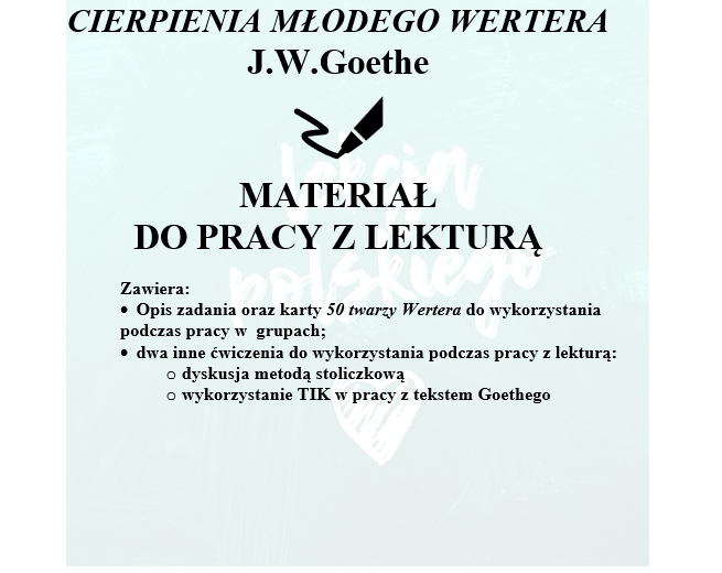 CIERPIENIA MŁODEGO WERTERA-KILKA POMYSŁÓW NA LEKCJE Z DZIEŁEM GOETHEGO