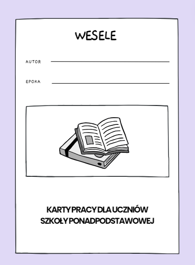 LEKTURA WESELE STANISŁAW WYSPIAŃSKI KARTY PRACY DLA UCZNIÓW SZKOŁY PONADPODSTAWOWEJ