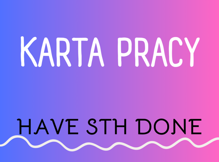 Causative have/ Have something done/ Have sth done/ Mieć coś zrobione / Worksheet/ Zestaw zadań/ Teoria i Praktyka/ Teoria/ Theory/ Zadania/ Pakiet/ Karta pracy/ Gramatyka/ Grammar/ English Grammar/ Liceum/ LO/ Gotowa lekcja