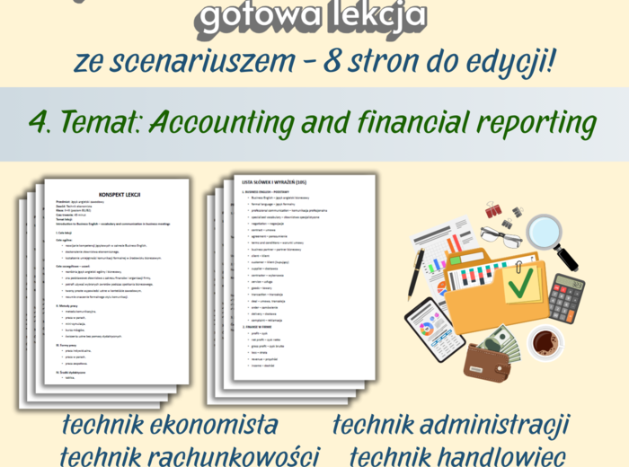 JĘZYK ANGIELSKI ZAWODOWY Gotowa lekcja ze scenariuszem, 8 stron do edycji Temat: Accounting and financial reporting
