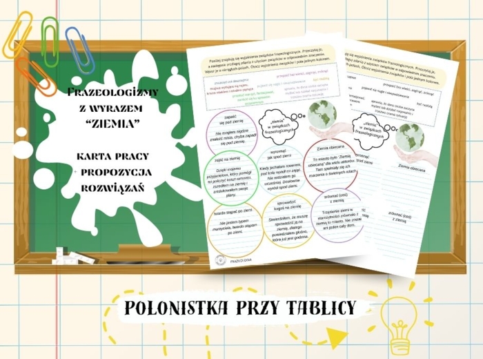 Związki frazelogiczne – ZIEMIA– karta pracy DZIEŃ ZIEMI - frazeologia frazeologizmy + propzycja rozwiązań