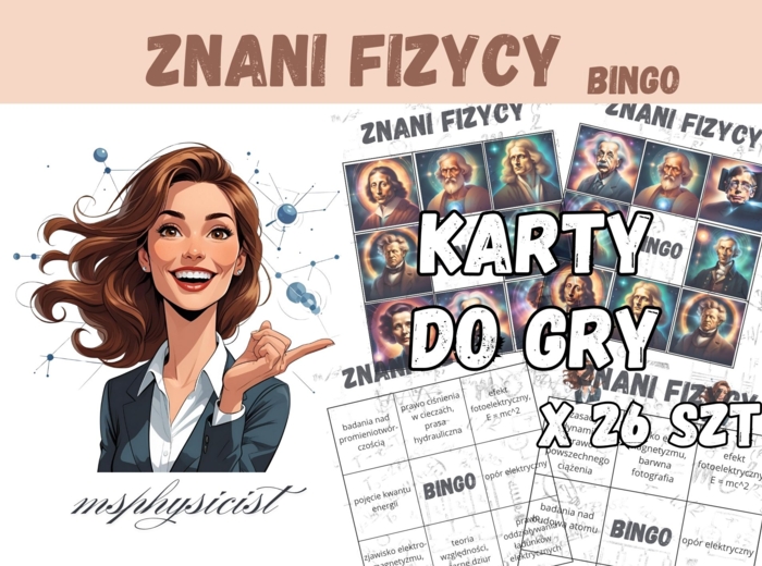 ZNANI FIZYCY – pomysł na "luźną lekcję" – klasa 7 i 8 – lekcja fizyki – GRA dydaktyczna. BINGO.