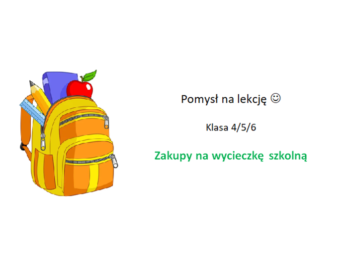 Zakupy na wycieczkę szkolną- super pomysł na lekcję klasa 4/5/6