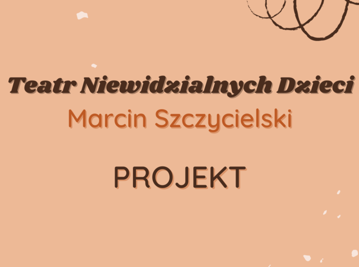 Projekt: Teatr Niewidzialnych Dzieci