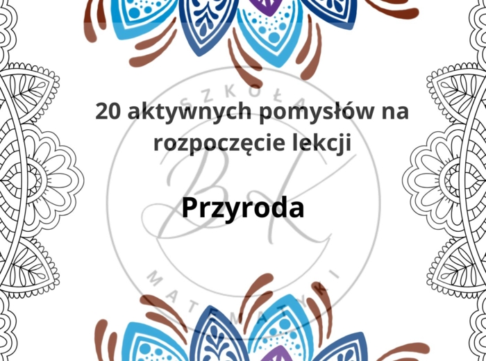 50 aktywnych pomysłów na rozpoczęcie lekcji- przyroda