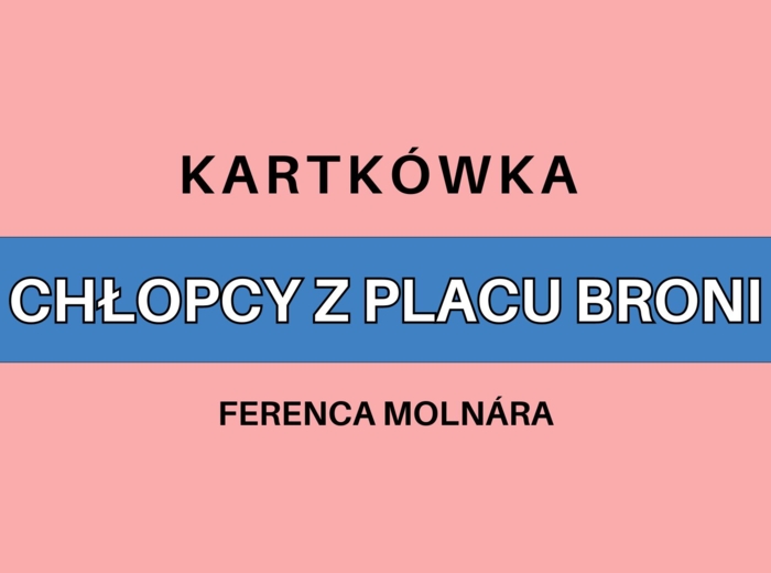 Chłopcy z Placu Broni - Ferenca Molnára - kartkówka