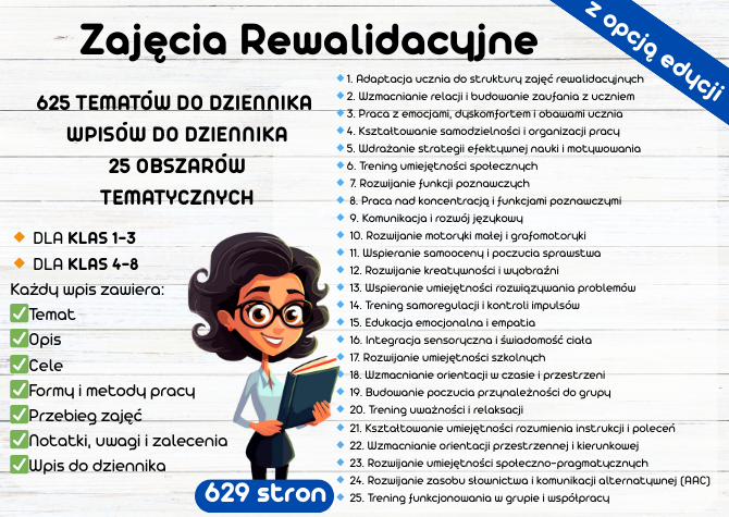 REWALIDACJA Tematy do dziennika, wpisy, Pakiet na cały rok, Na start. Adaptacja, Pracę z emocjami, Rozwój funkcji poznawczych, Empatię, komunikację, pamięć, koncentrację, Trening współpracy, relaksacji, orientacji, AAC