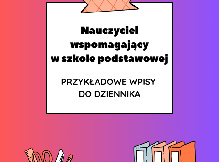 Nauczyciel wspomagający w szkole podstawowej – przykładowe wpisy do dziennika