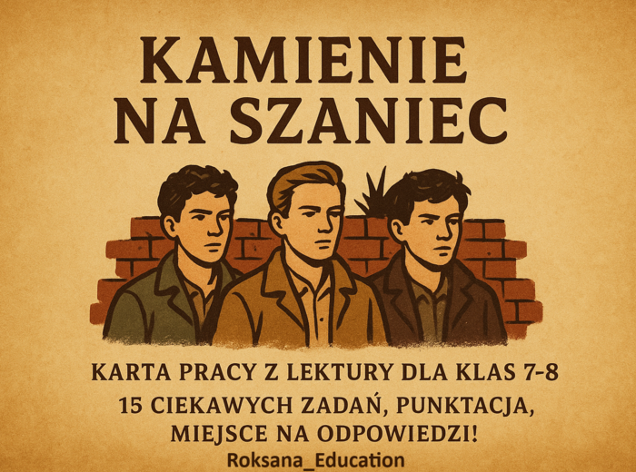 📘 Kamienie na szaniec – Karta pracy z lektury dla klas 7–8 | 15 zadań, punktacja, refleksja i miejsce na odpowiedzi!