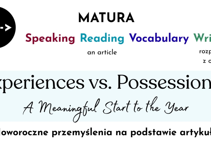 Start  of the Year: Experiences vs. Possessions, noworoczny speaking na bazie artykułu, New Year, Resolutions, B2, matura rozszerzona