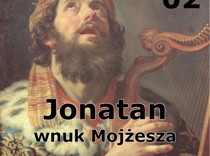 Historie biblijne: 02 - Jonatan, wnuk Mojżesza