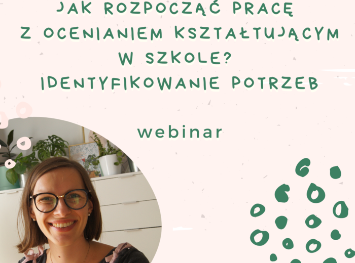 Webinar - Jak zacząć pracę z ocenianiem kształtującym? Identyfikowanie potrzeb