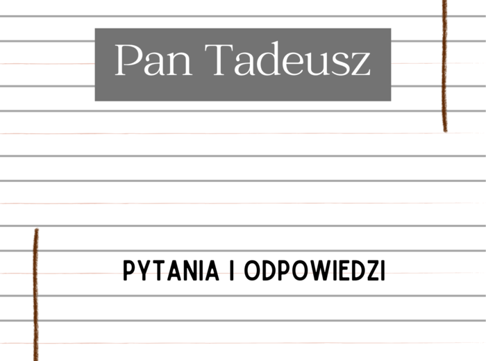 Pan Tadeusz – Adam Mickiewicz - Pytania i Odpowiedzi |Karty do lektury