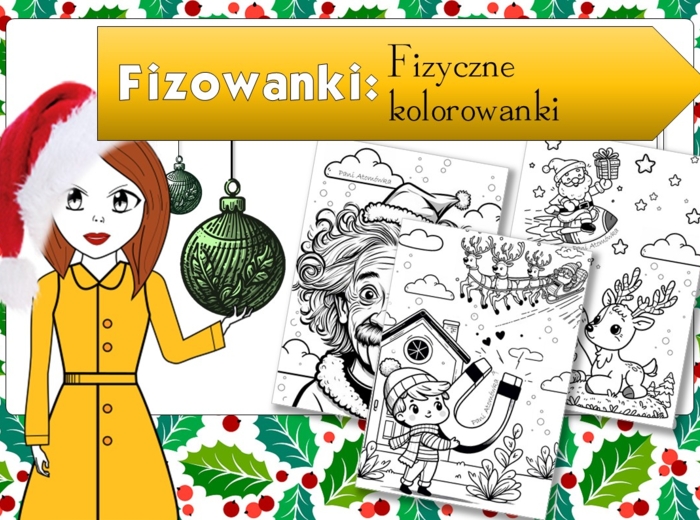 Fizyka. Fizowanki. Fizyczne kolorowanki z klimatem Świąt Bożego Narodzenia. Zastępstwo. Święta. Christmas.