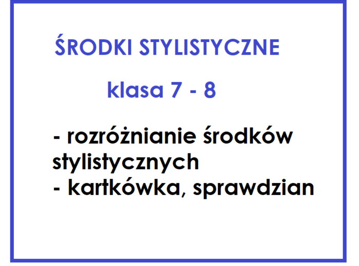 Środki stylistyczne - rozróżnianie - kl. 7-8