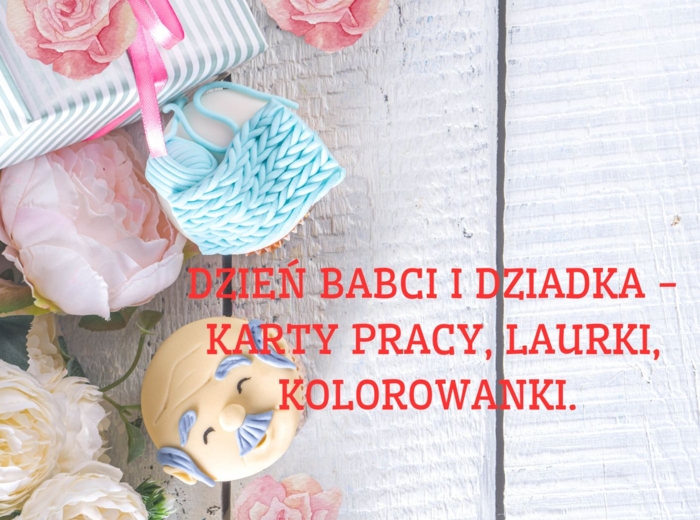 DZIEŃ BABCI I DZIADKA - KARTY PRACY, LAURKI, KOLOROWANKI.