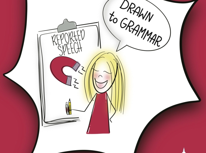 DRAWN TO GRAMMAR – REPORTED SPEECH