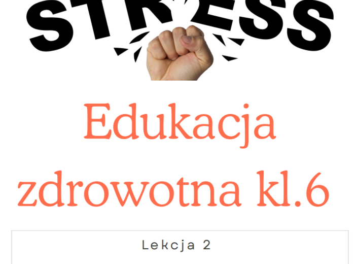 Edukacja zdrowotna kl 6 Lekcja 2 Temat: Gdy serce bije szybciej… czyli o stresie i radzeniu sobie z nim”