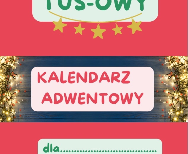 TUS-owy Kalendarz Adwentowy (zadania, opisy sytuacji społecznych, cytaty i afirmacje)