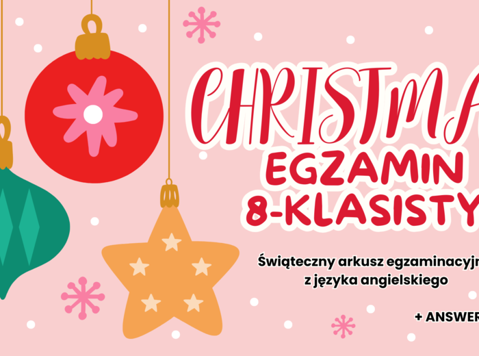 Egzamin 8-klasisty – CHRISTMAS LESSON | Zestaw zadań egzaminacyjnych do e8: reakcje, dialogi, czytanie, tłumaczenia, e-mail + klucz odpowiedzi! (Poziom A2-B1)