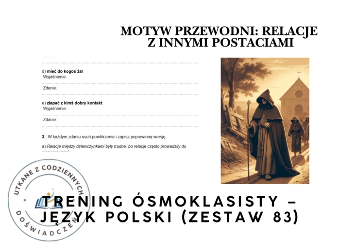 Trening ósmoklasisty – język polski (zestaw 83).  Motyw przewodni: RELACJE Z INNYMI POSTACIAMI